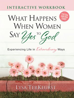 cover image of What Happens When Women Say Yes to God Interactive Workbook